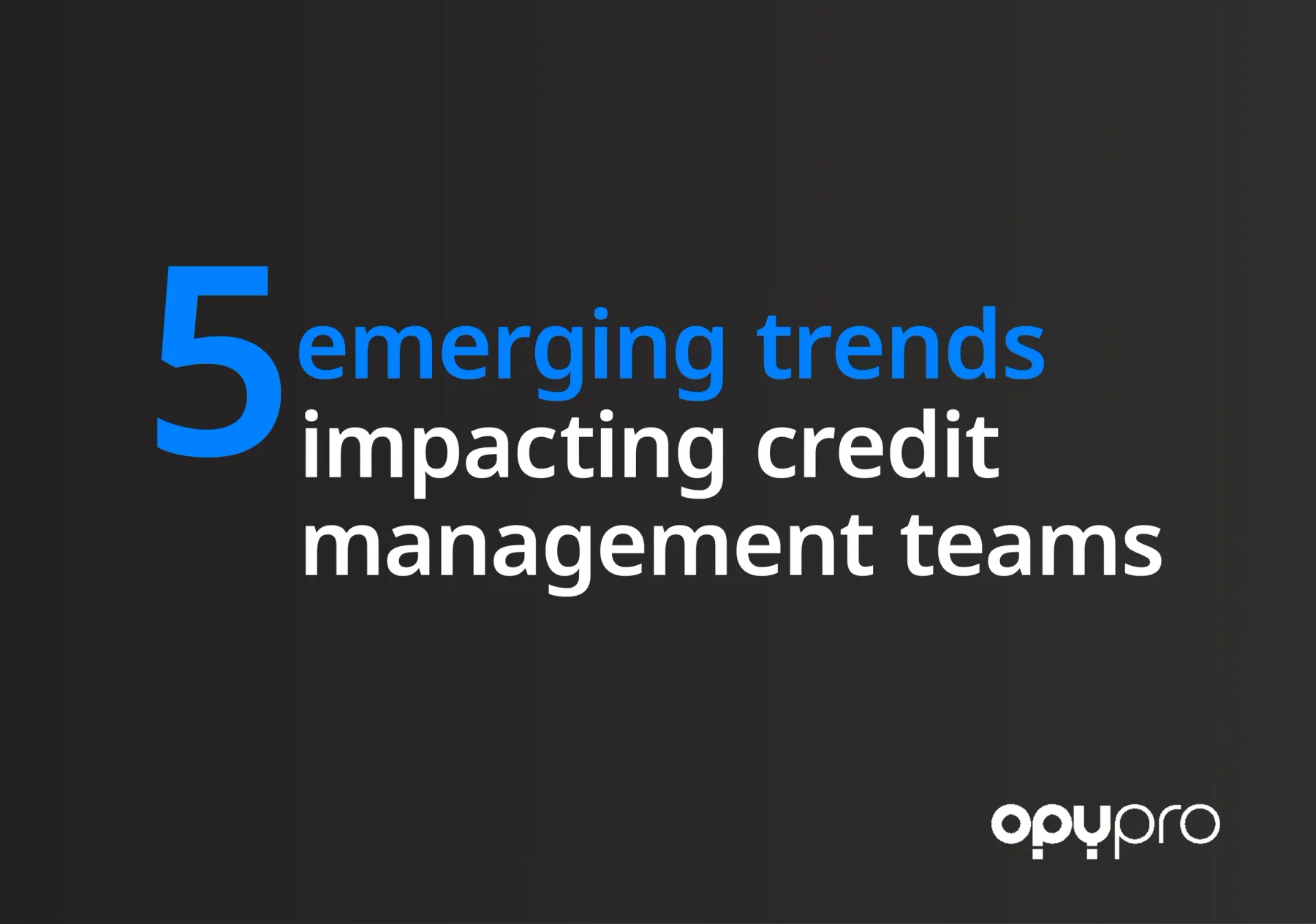 Five emerging trends impacting credit management